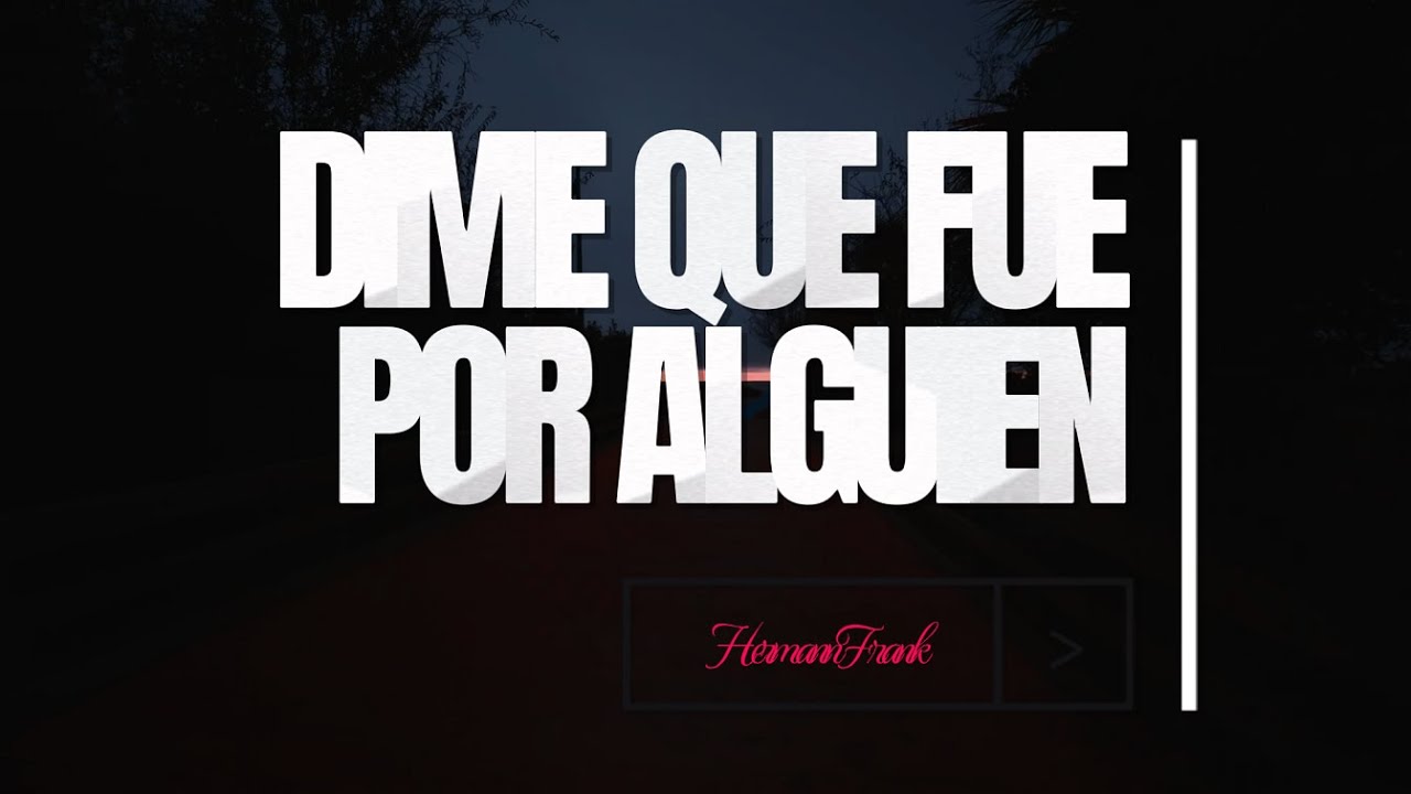 Dime que fue por alguien - HermannFrank