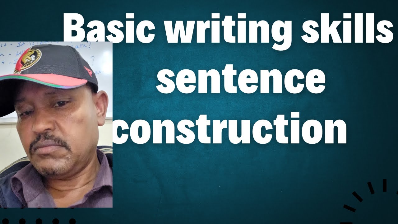 Basic writing skills: Sentence construction