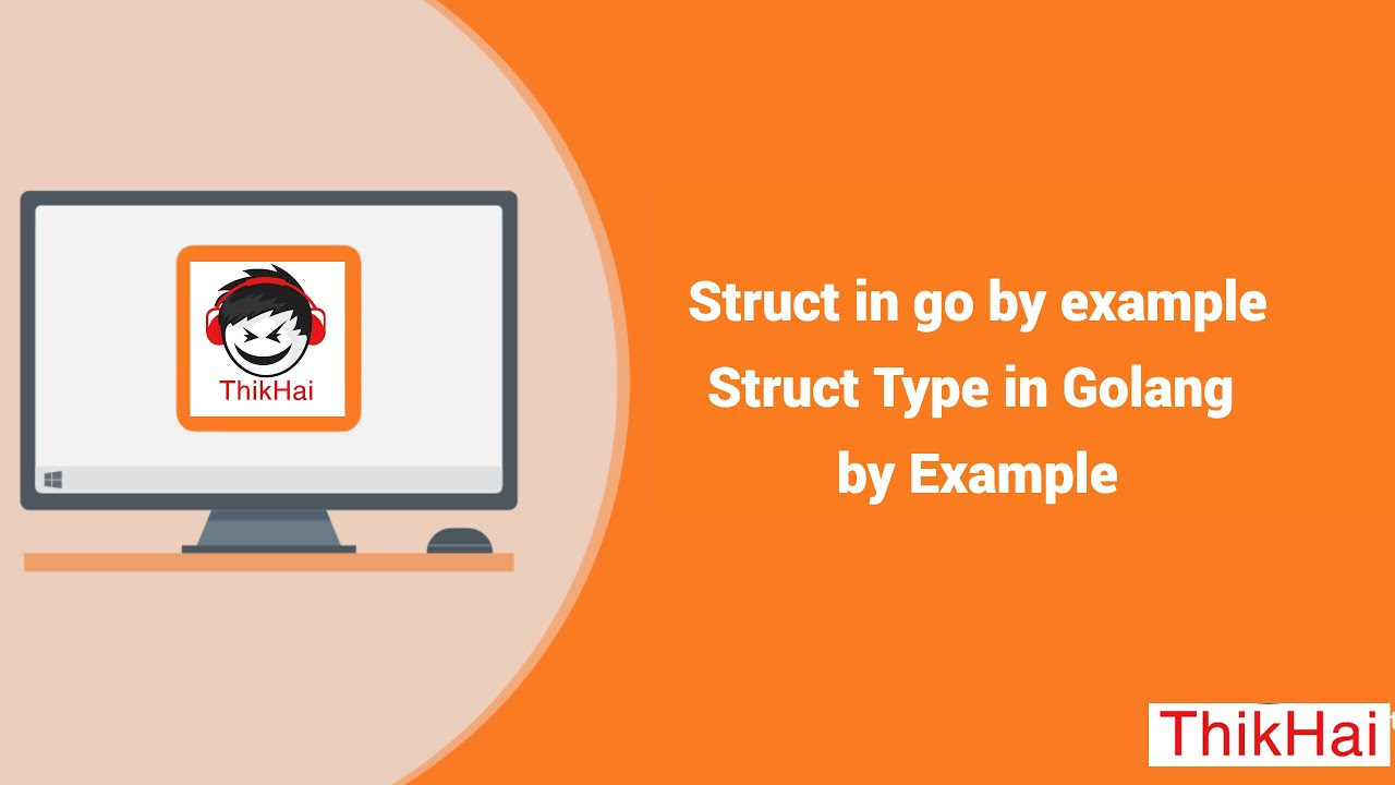 Struct in go by example | Struct Type in Golang by Example