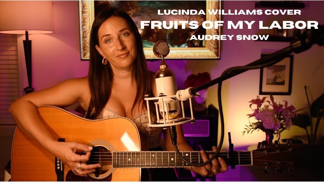 Fruits of My Labor (Lucinda Williams Cover)