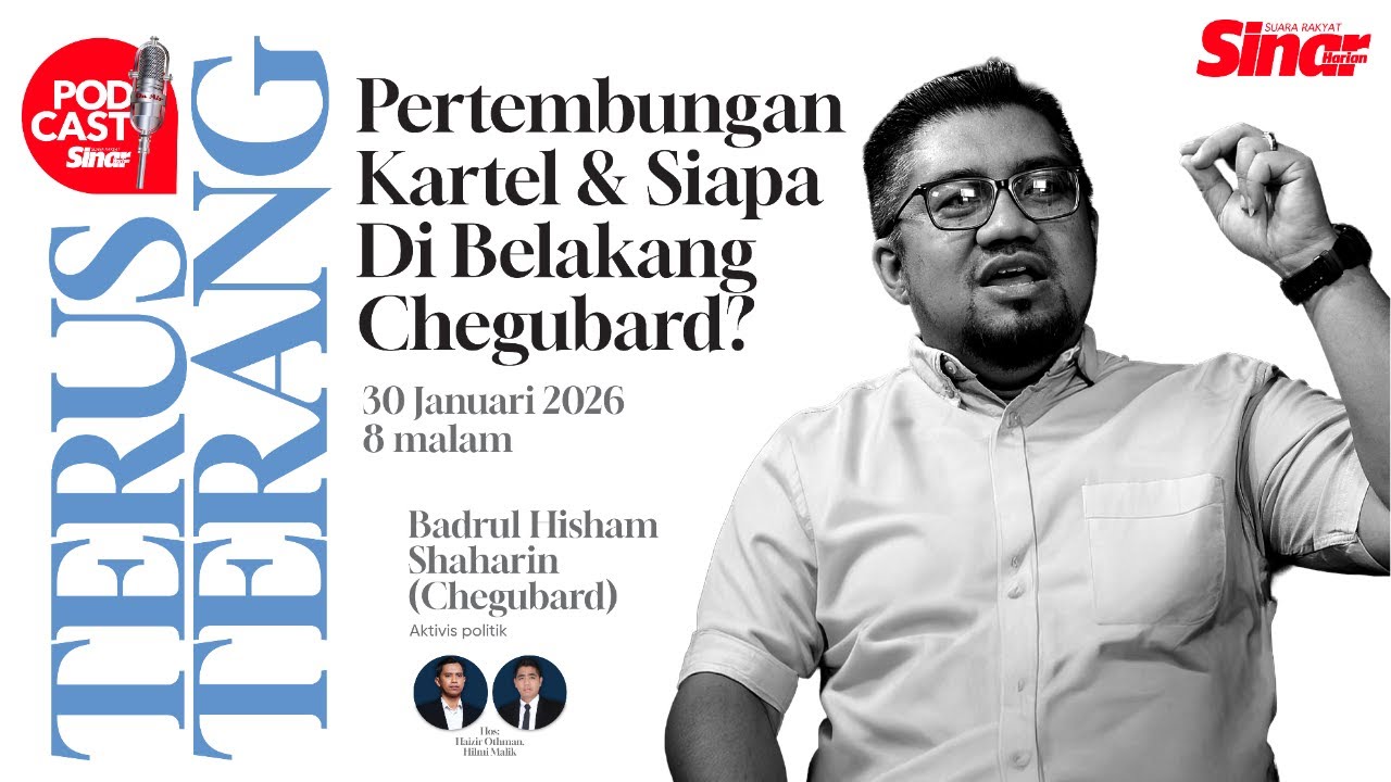 [PODCAST TERUS-TERANG] PERTEMBUNGAN KARTEL & SIAPA DI BELAKANG CHEGUBARD?