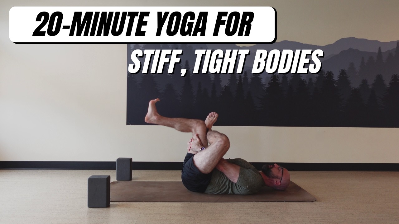 20-Minute Yoga for Stiff, Tight Bodies