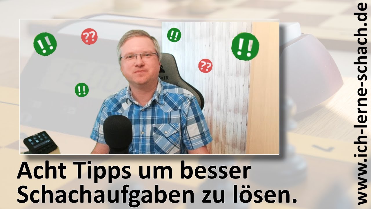 8 Tipps um besser Schachaufgaben zu l&ouml;sen | F&uuml;r Dominik!