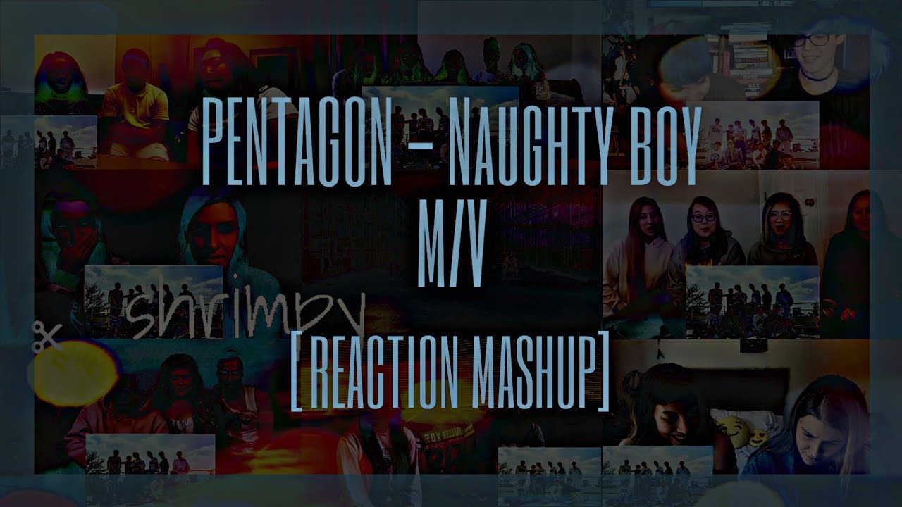 [MV] PENTAGON(펜타곤) _ Naughty boy(청개구리) – REACTION MASHUP