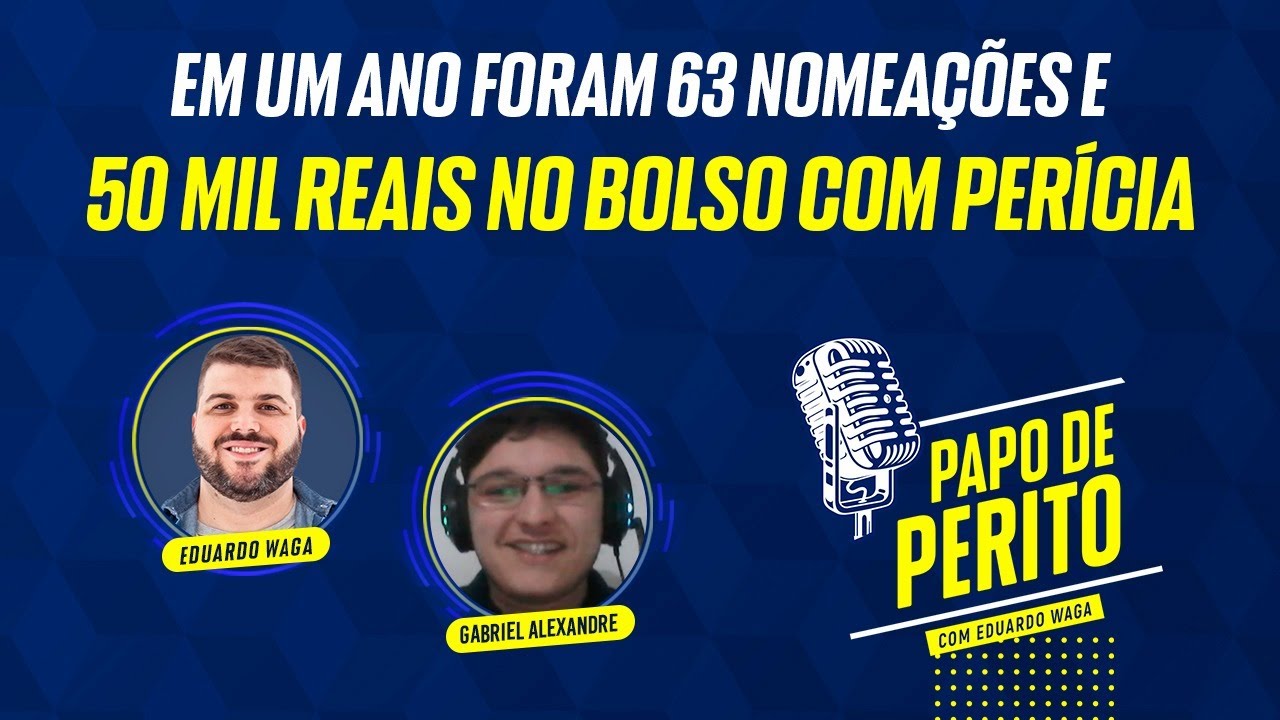 63 nomeações e 50mil no bolso de renda extra com perícia - Papo de Perito com Gabriel Alexandre