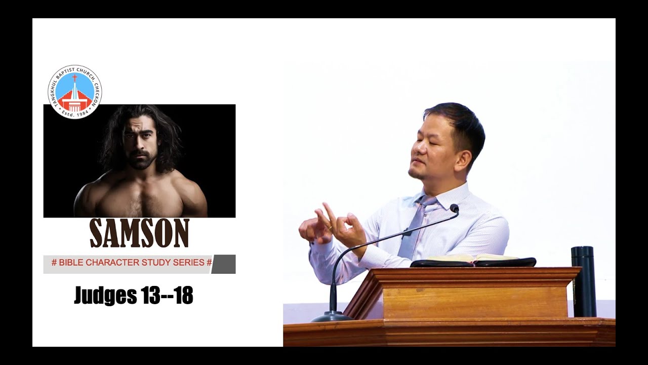 ASUNG P. KHAPAI: SAMSON: The Broken Hero [Judges 13-16]