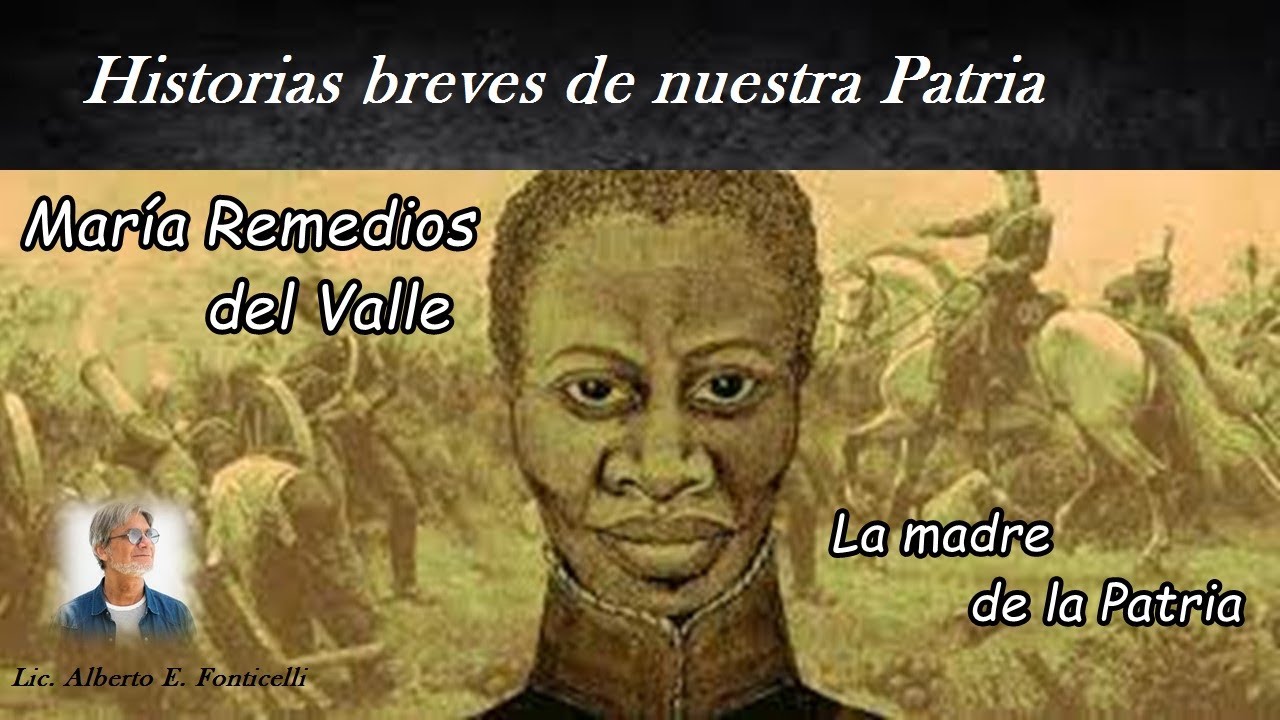 MARIA REMEDIOS DEL VALLE, LA MADRE DE LA PATRIA por Alberto Fonticelli
