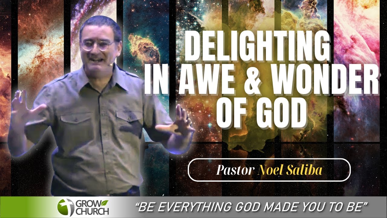 Delighting in Awe & Wonder of God | Pastor Noel Saliba | Grow Church Sermons