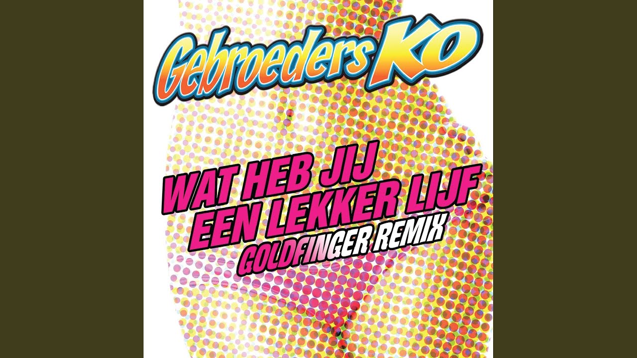 Wat Heb Jij Een Lekker Lijf (Goldfinger Remix)