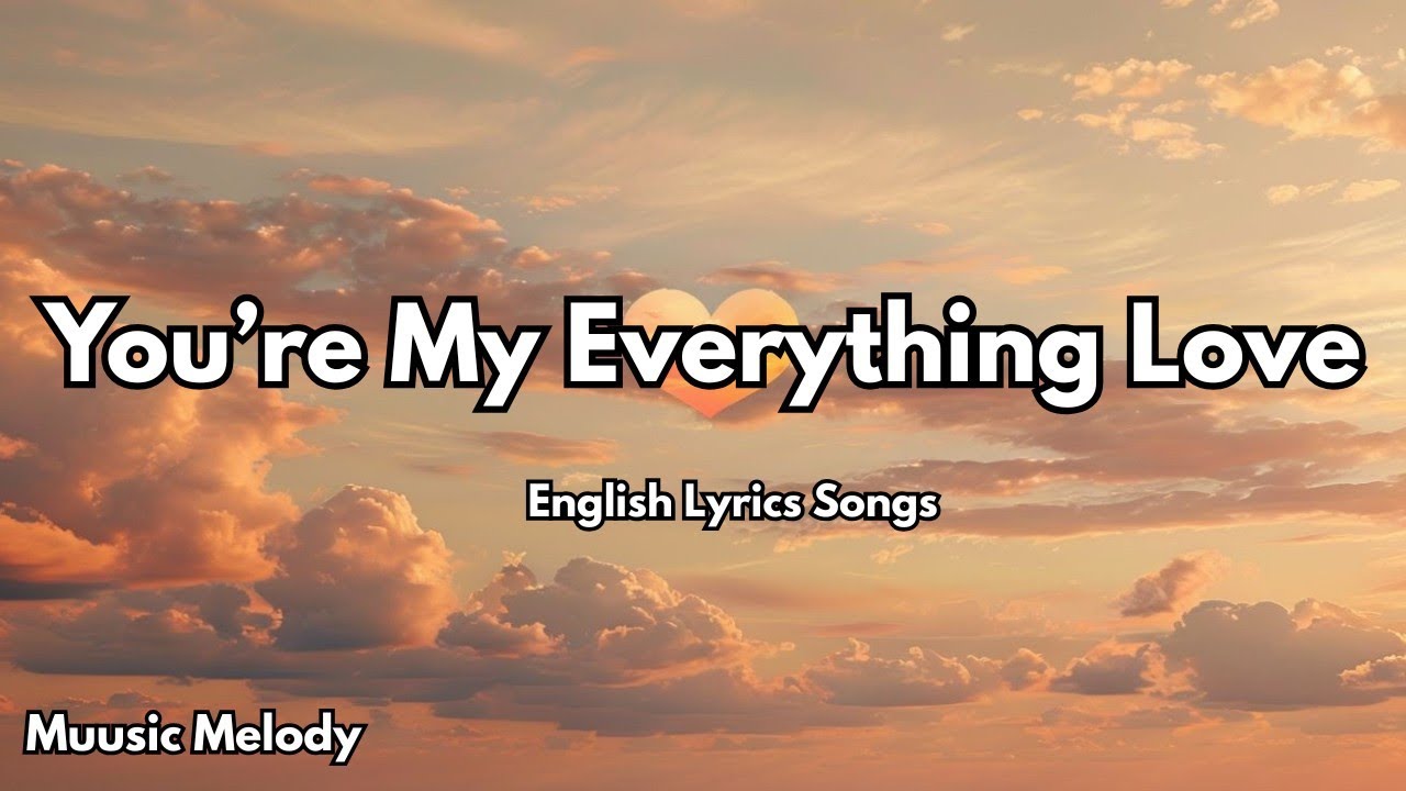 You’re My Everything Love💋English (Lyrics) New Fresh Love Song  2025 