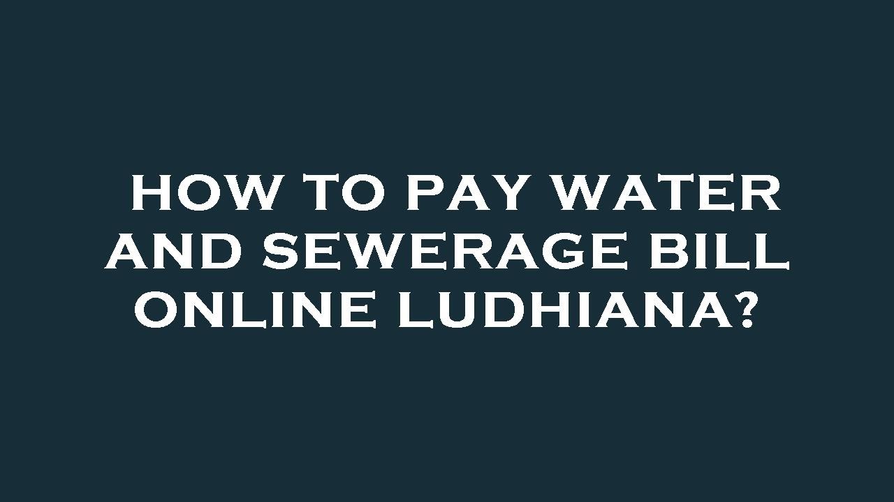 How to pay water and sewerage bill online ludhiana?