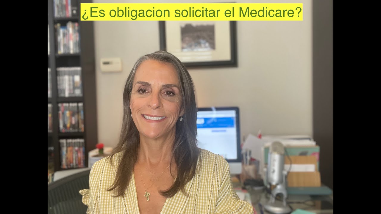 ¿Es obligación solicitar el Medicare?