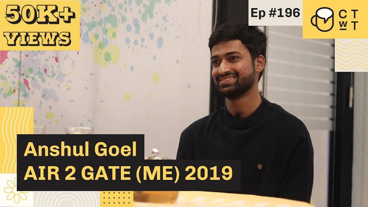 CTwT E196 - GATE 2019 (Mechanical) Topper Anshul Goel AIR 2