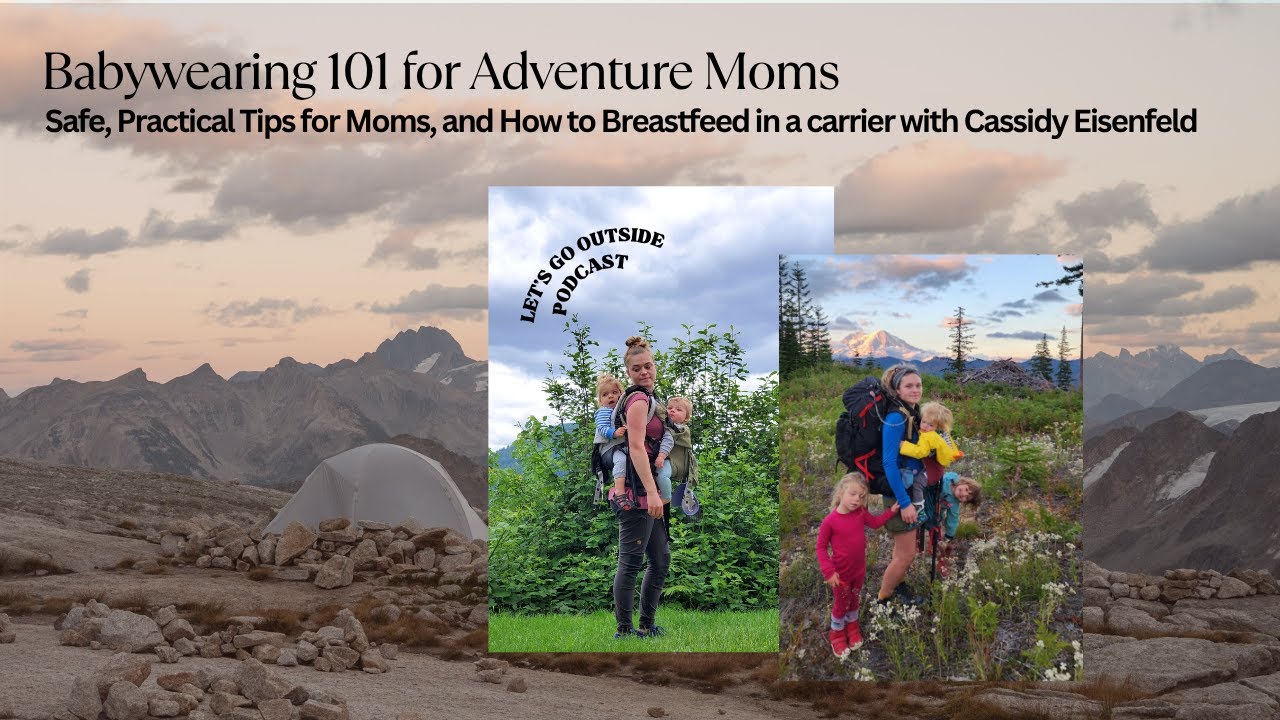 The Ultimate Babywearing Guide: Newborn to Toddler, Breastfeeding to Outdoor Adventures