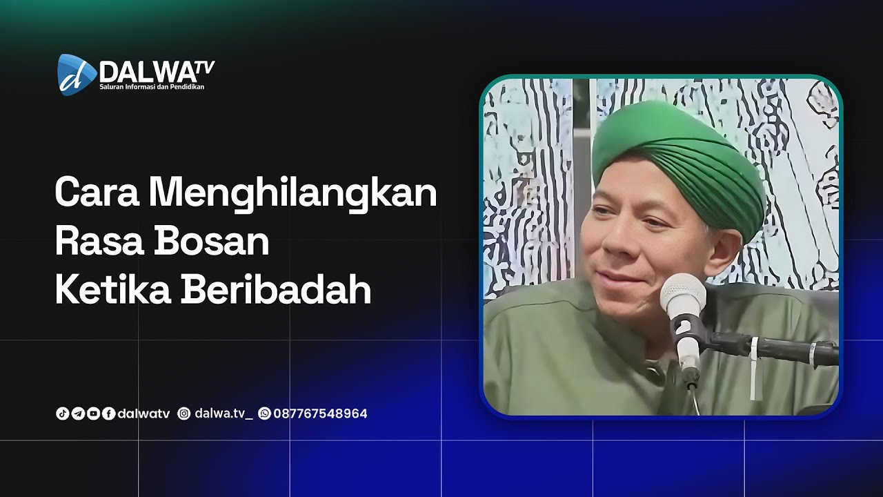 Cara Menghilangkan Rasa Bosan Ketika Beribadah II Al Habib Segaf Bin Hasan Baharun