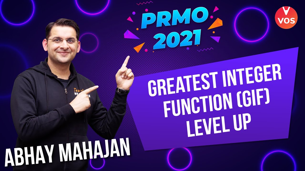 Greatest Integer Function (GIF) Level Up | PRMO 2021 | PRMO Exam | Abhay Mahajan Vedantu | VOS