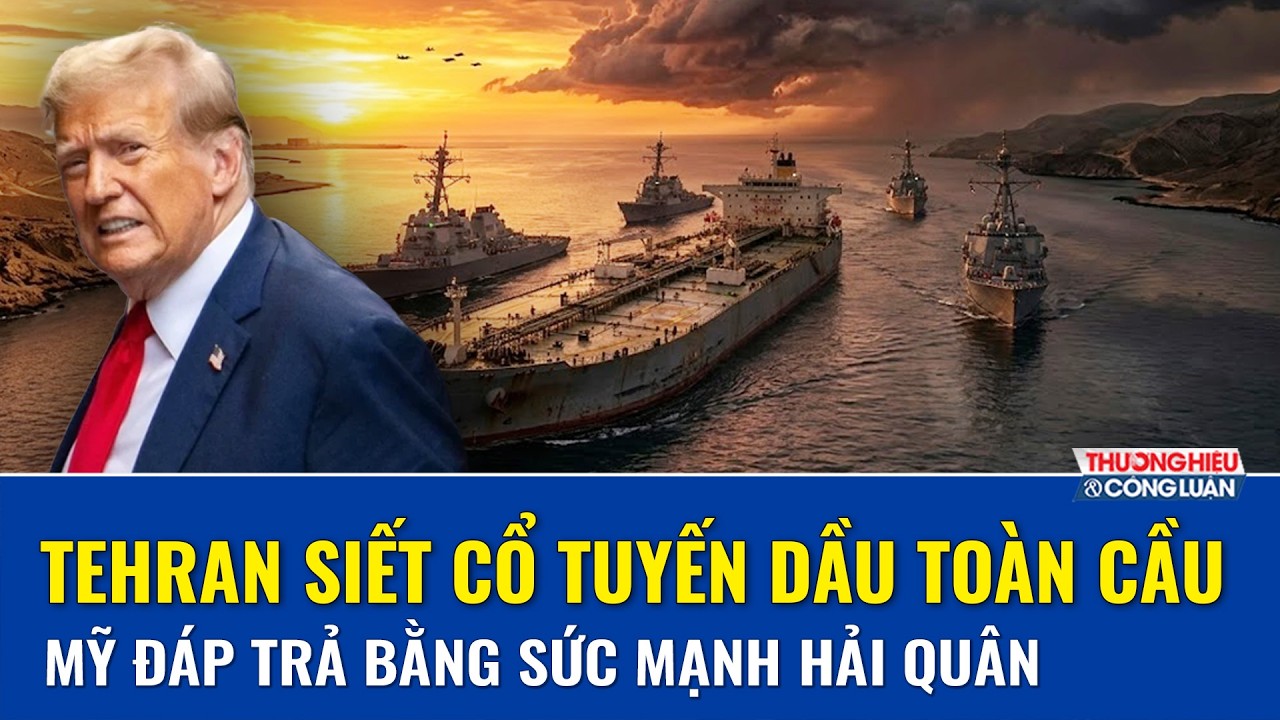 Iran tuyên bố “không giọt dầu nào qua Hormuz”, Trump lập tức điều hải quân áp sát | THCL