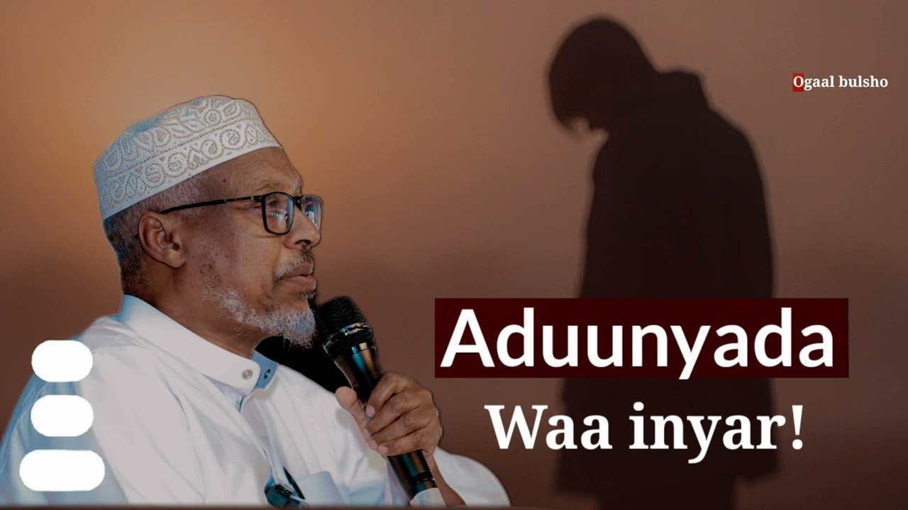 Nolosha Aduunyadu waa inyar intaa yar kafaa'ideeyso || Sheekh Mustafe Xaaji 