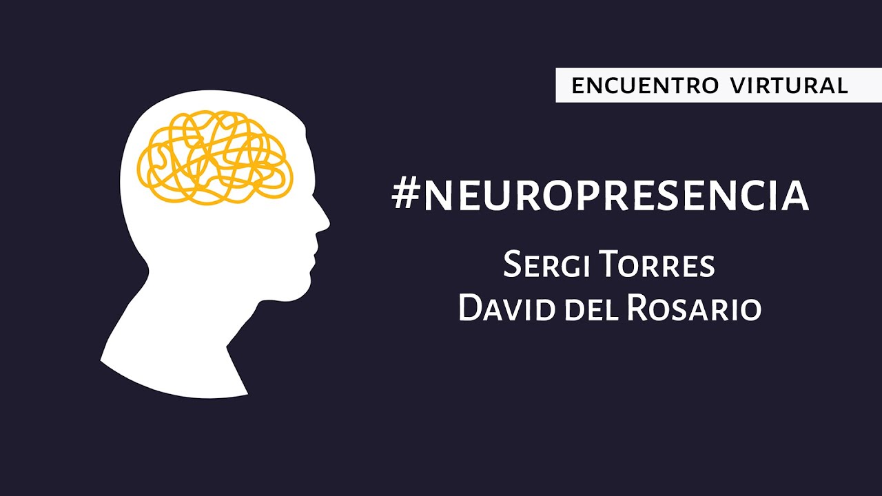 #Neuropresencia: David del Rosario comparte su visión con Sergi Torres