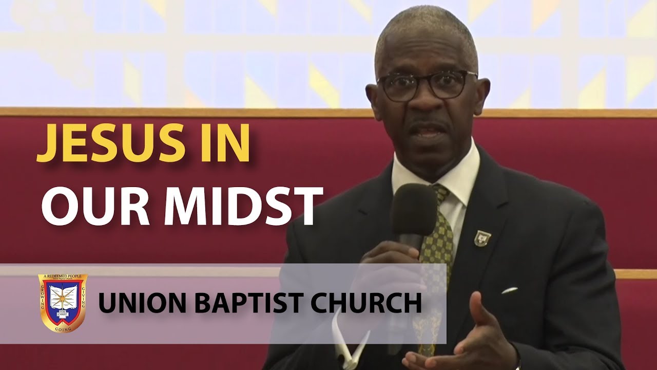 Jesus In Our Midst | Reverend Dr. Verlin D. Williams | Union Baptist Church