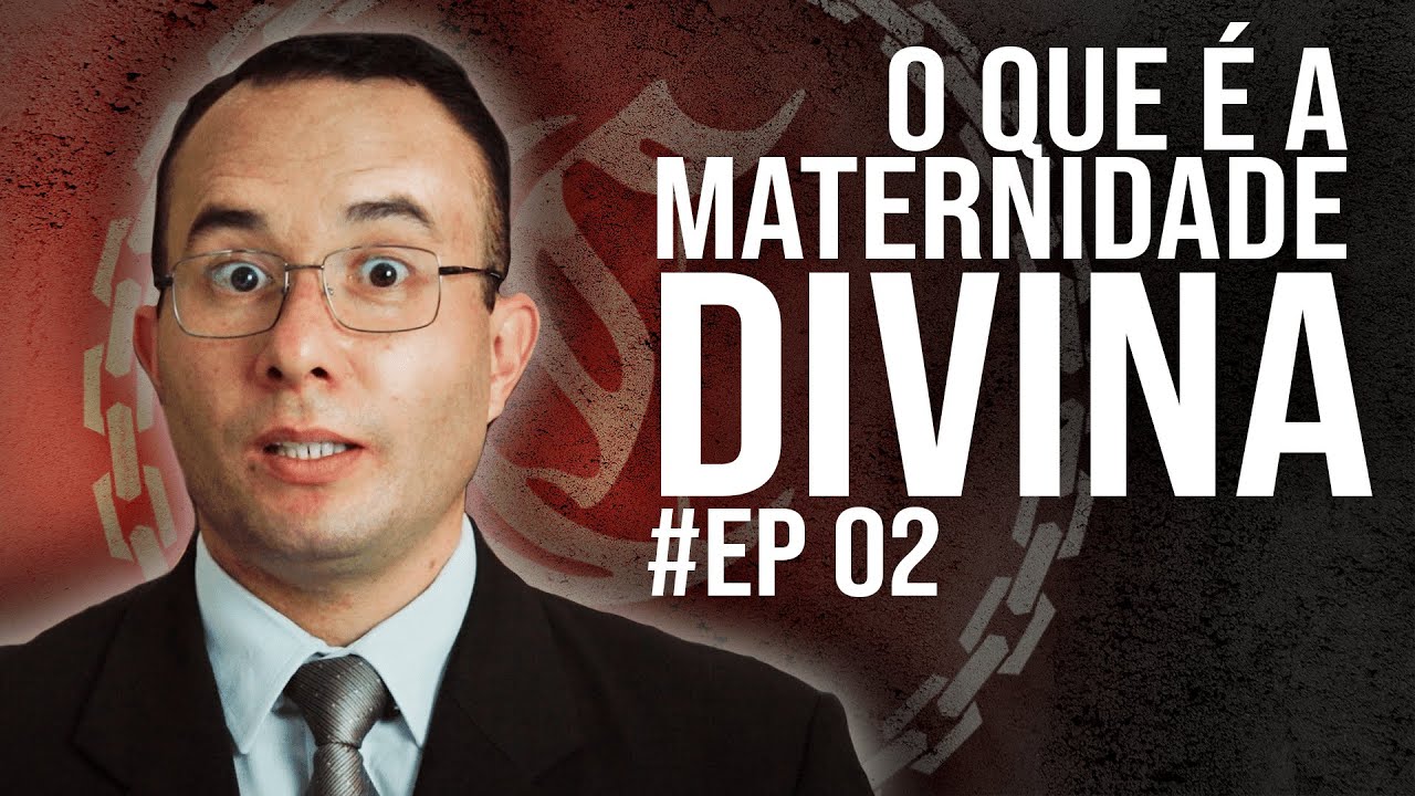 O que é a Maternidade Divina? Ep. 02