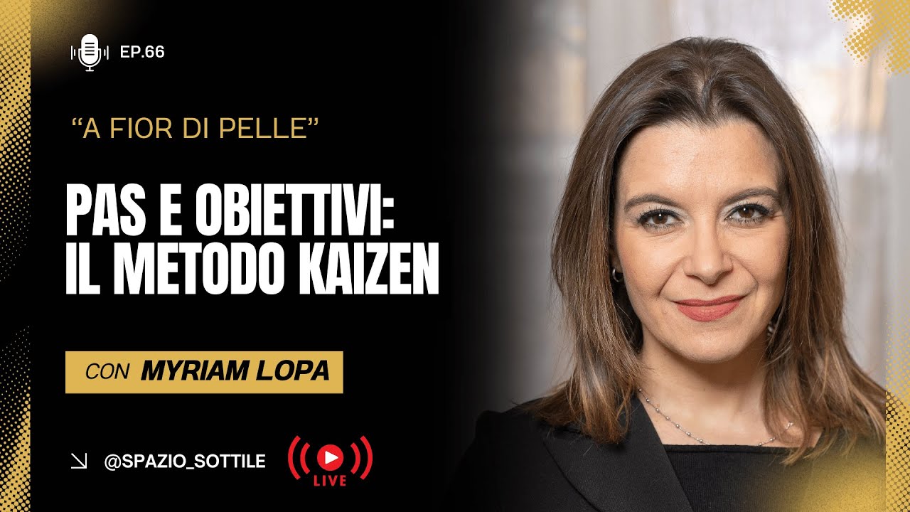 A Fior di Pelle | ep.3 | Persone altamente sensibili e obiettivi: il metodo Kaizen