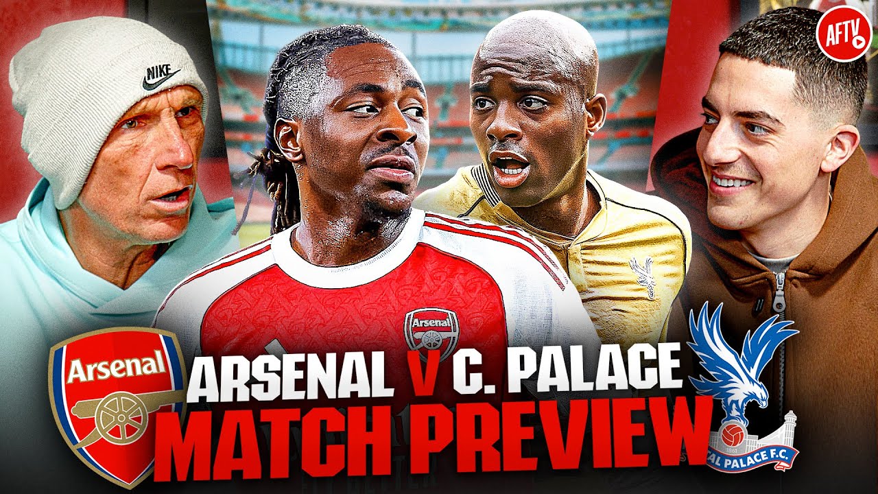The Eze Derby! | Match Preview | Arsenal vs Crystal Palace