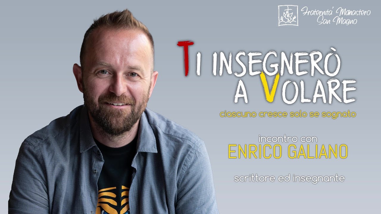 Ti insegnerò a volare: ciascuno cresce solo se sognato | ENRICO GALIANO
