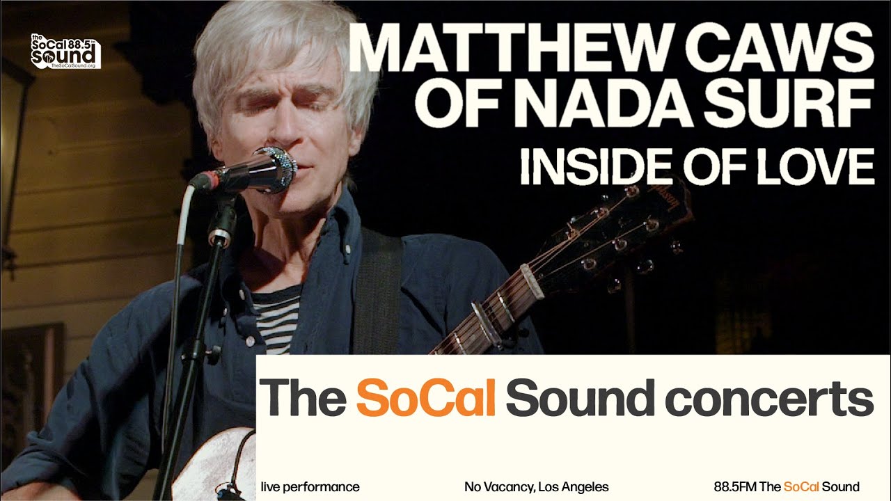 Matthew Caws of Nada Surf - Inside of Love (LIVE) The SoCal Sound from No Vacancy