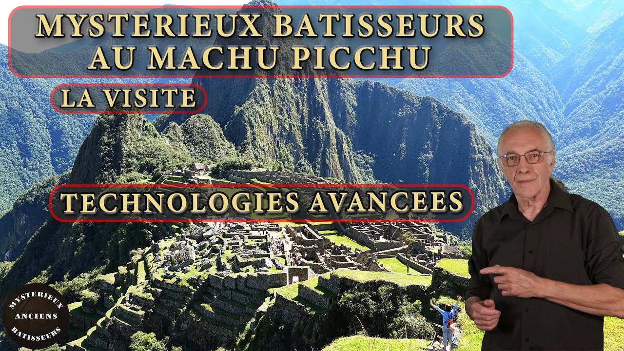 Mystérieux Bâtisseurs au Machu Picchu : la visite. Technologies avancées