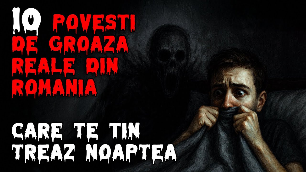 10 Povesti de Groaza REALE din Romania care te vor tine treaz noaptea