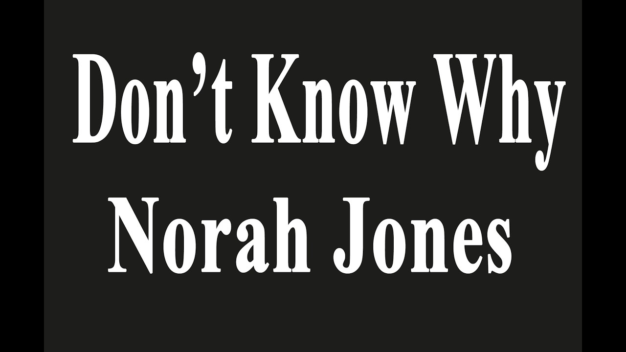 Don't Know Why - Norah Jones Karaoke Version
