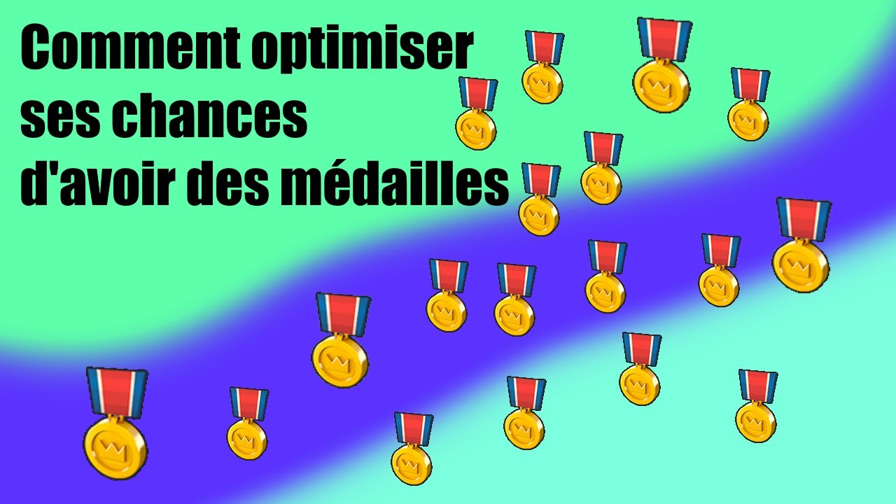 comment optimiser ses chances d'avoir des médailles !