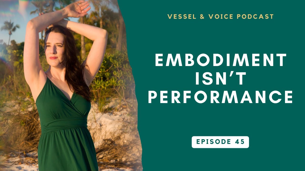 How Embodiment Works (And Why It’s Not About Self-Expression) - Ep 45