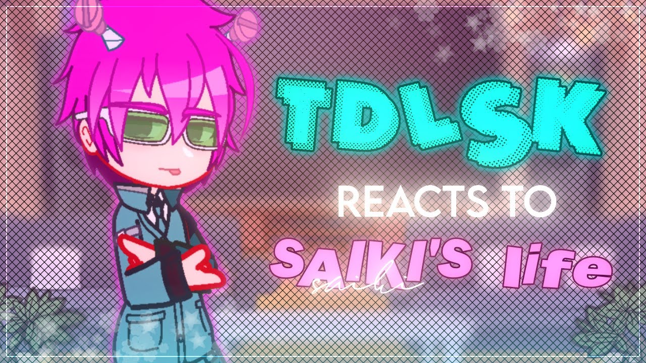 TDLoSK reacts to Saiki's Life - 1/? - GC x TDLoSK - Lilac Amethyst