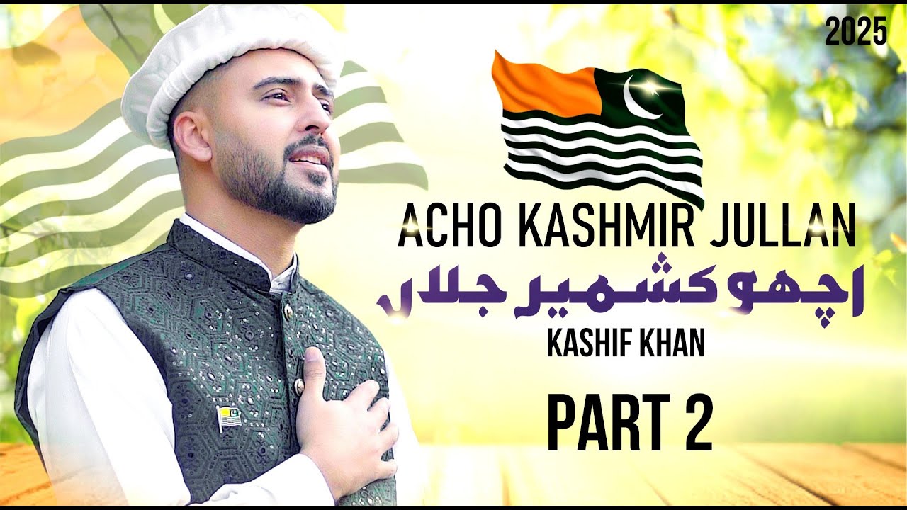 ACHO KASHMIR JULLAN MAHIYA | PART 2 | KASHIF KHAN | OFFICIAL MUSIC VIDEO 2025