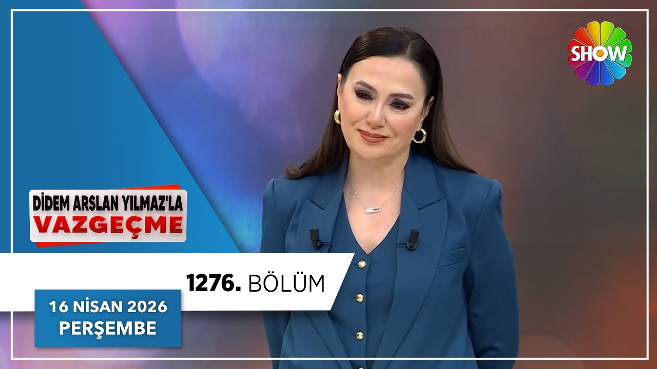 Didem Arslan Yılmaz'la Vazge&ccedil;me 1276. B&ouml;l&uuml;m | 16 Nisan 2026