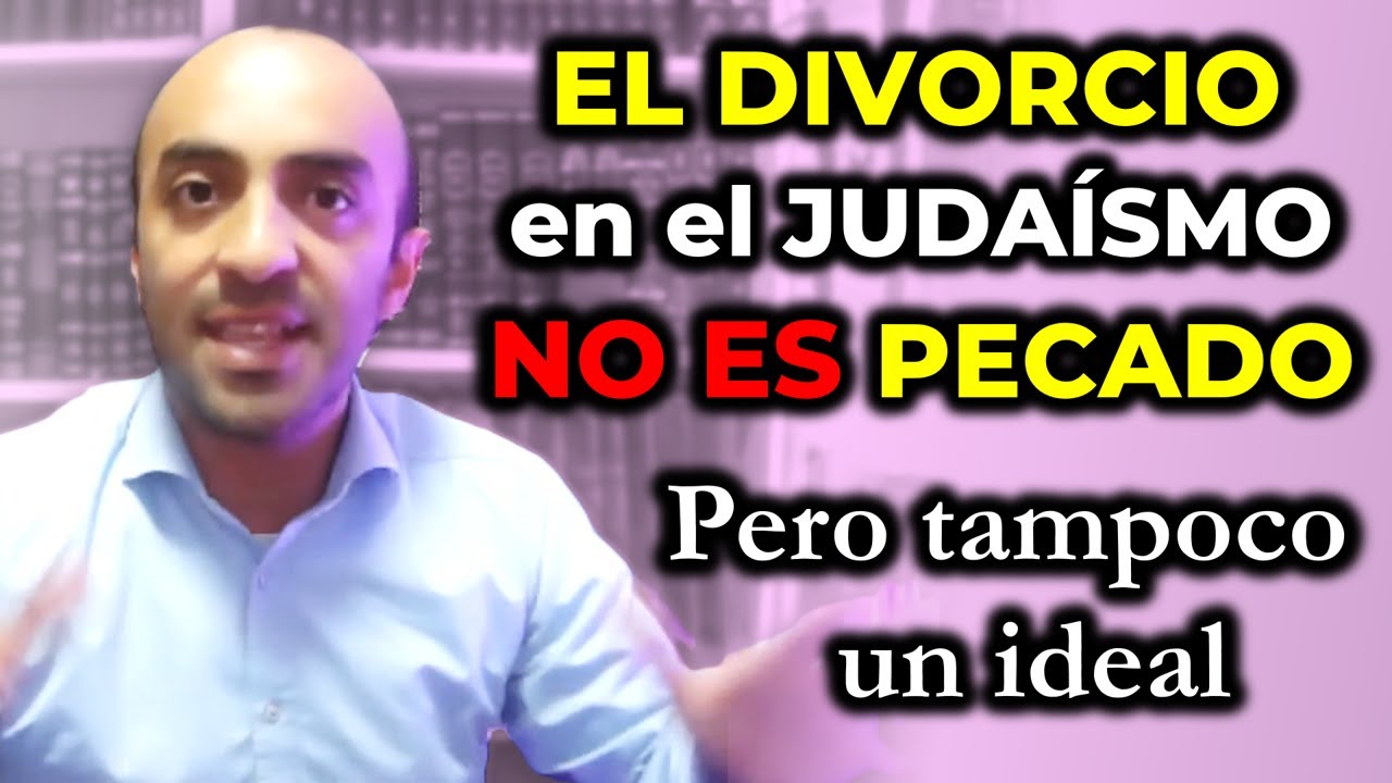 El Divorcio en el Judaísmo NO ES UN PECADO [Pero tampoco un Triunfo]