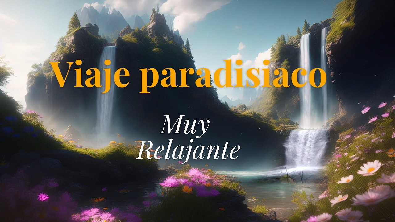 Esto es lo que necesitas - Entrar en tu lugar paradisiaco - Super Relajante