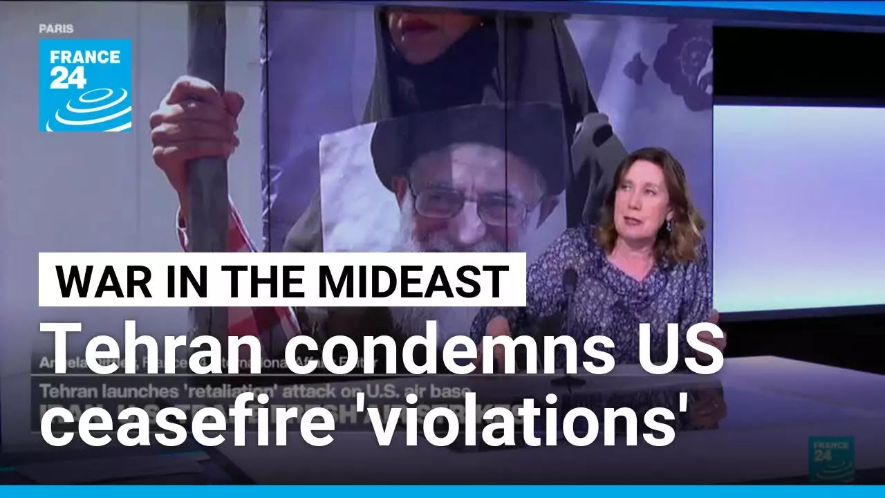 Iran condemns US ceasefire 'violations' after strikes in south &bull; FRANCE 24 English