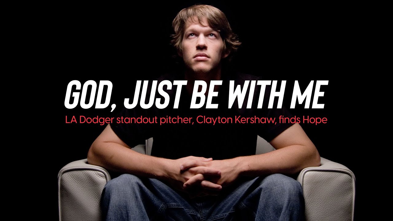 Clayton Kershaw - God, Just be with me