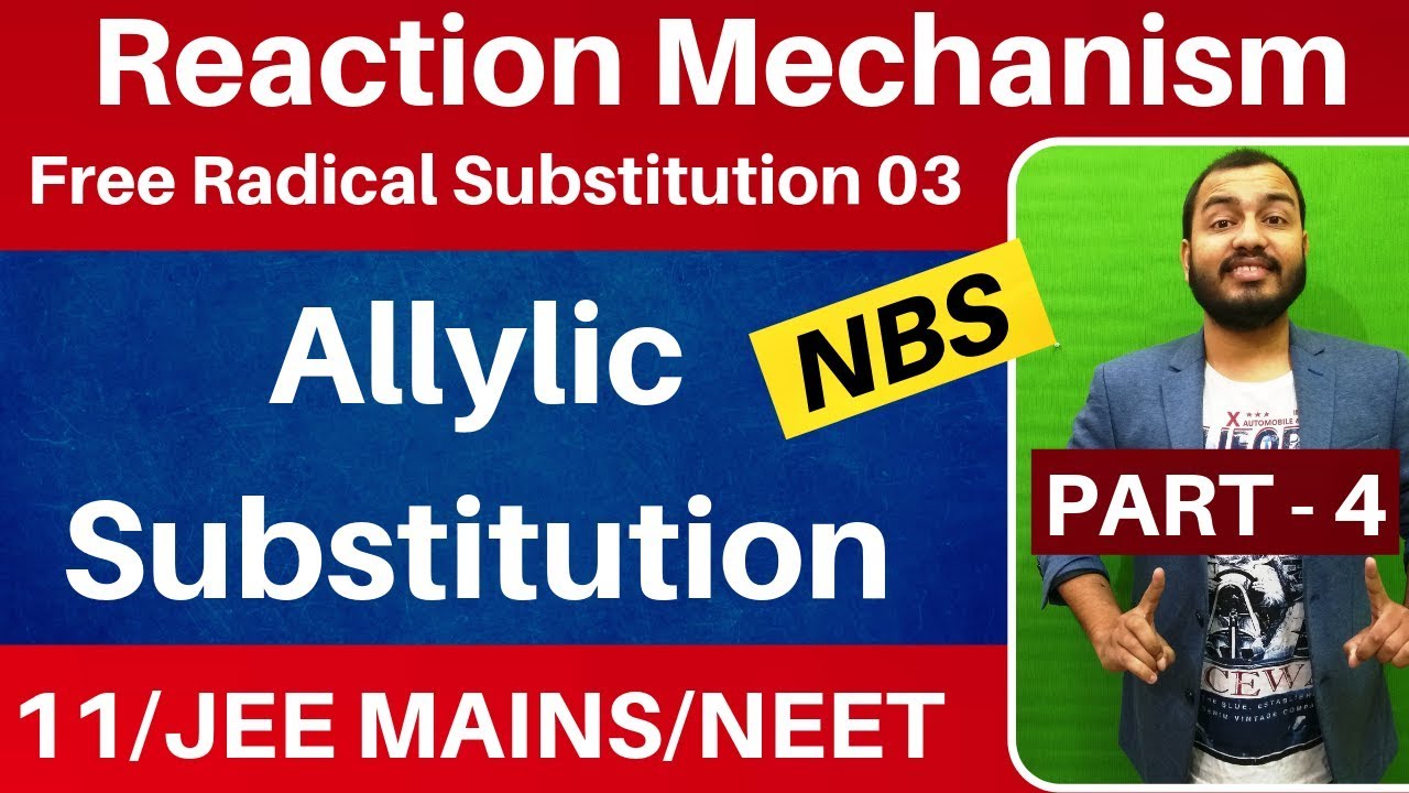 Reaction Mechanism 04 || Free Radical Substitution 03 | Allylic Substitution - NBS JEE MAINS/NEET