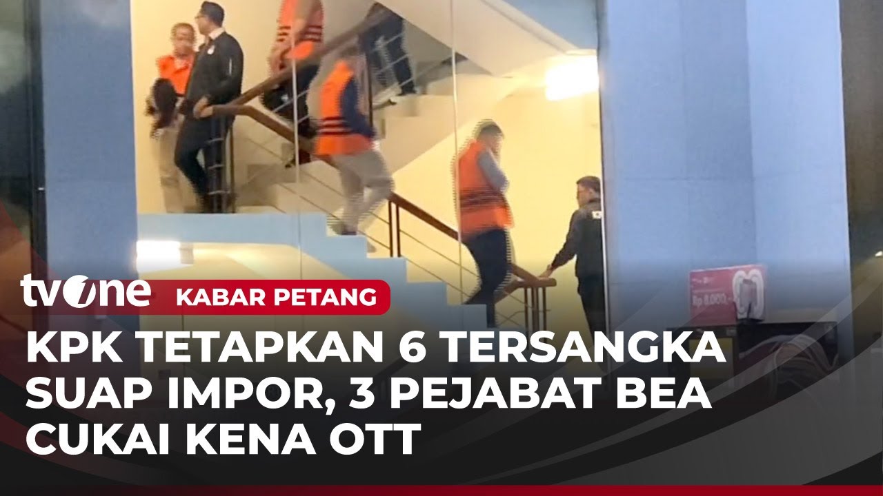 6 Orang Ditetapkan sebagai Tersangka Kasus Suap Impor Barang Bea Cukai | Kabar Petang