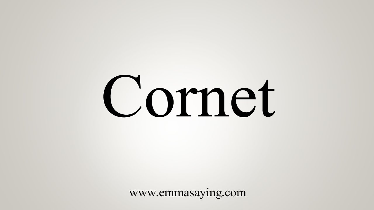 How To Say Cornet