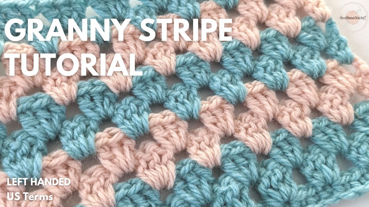 GRANNY STRIPE STITCH TUTORIAL LEFT HANDED