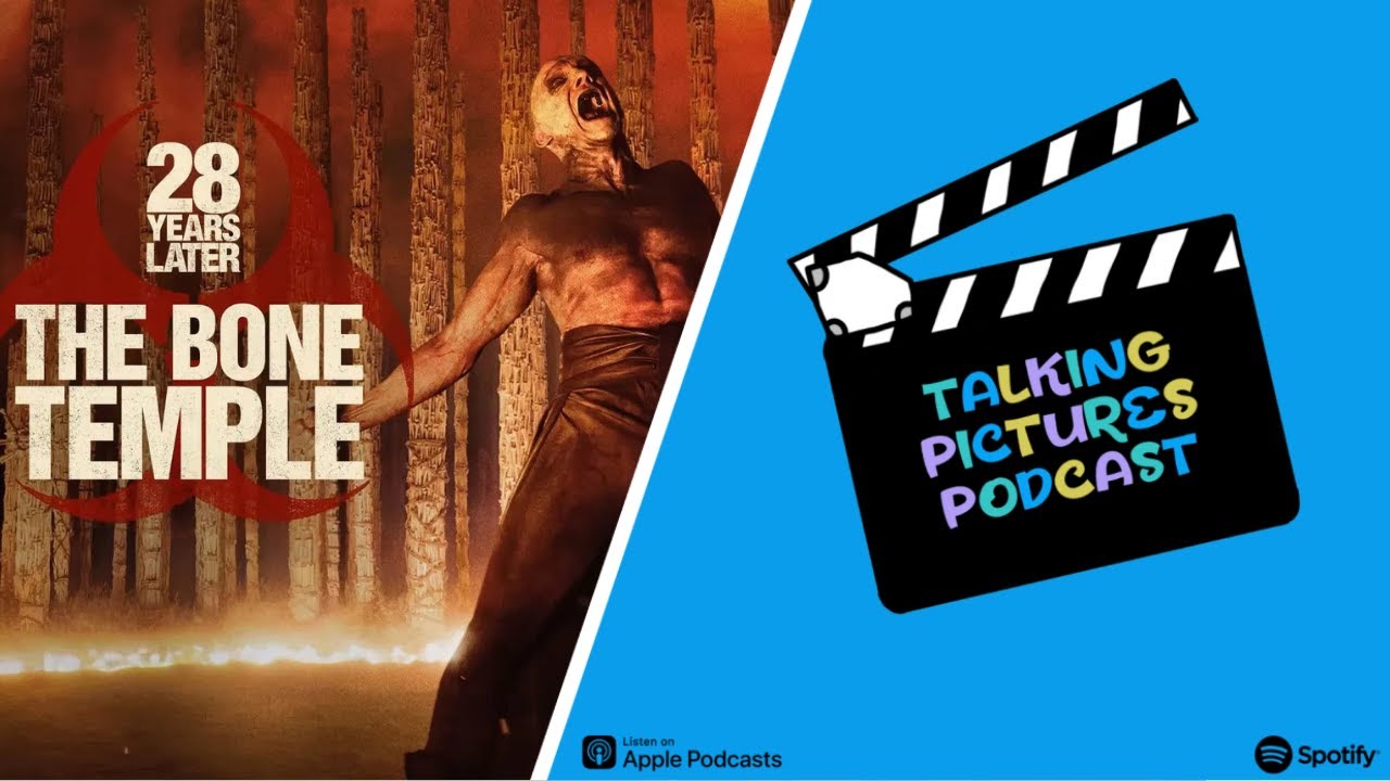 28 Years Later: The Bone Temple - Talking Pictures Podcast