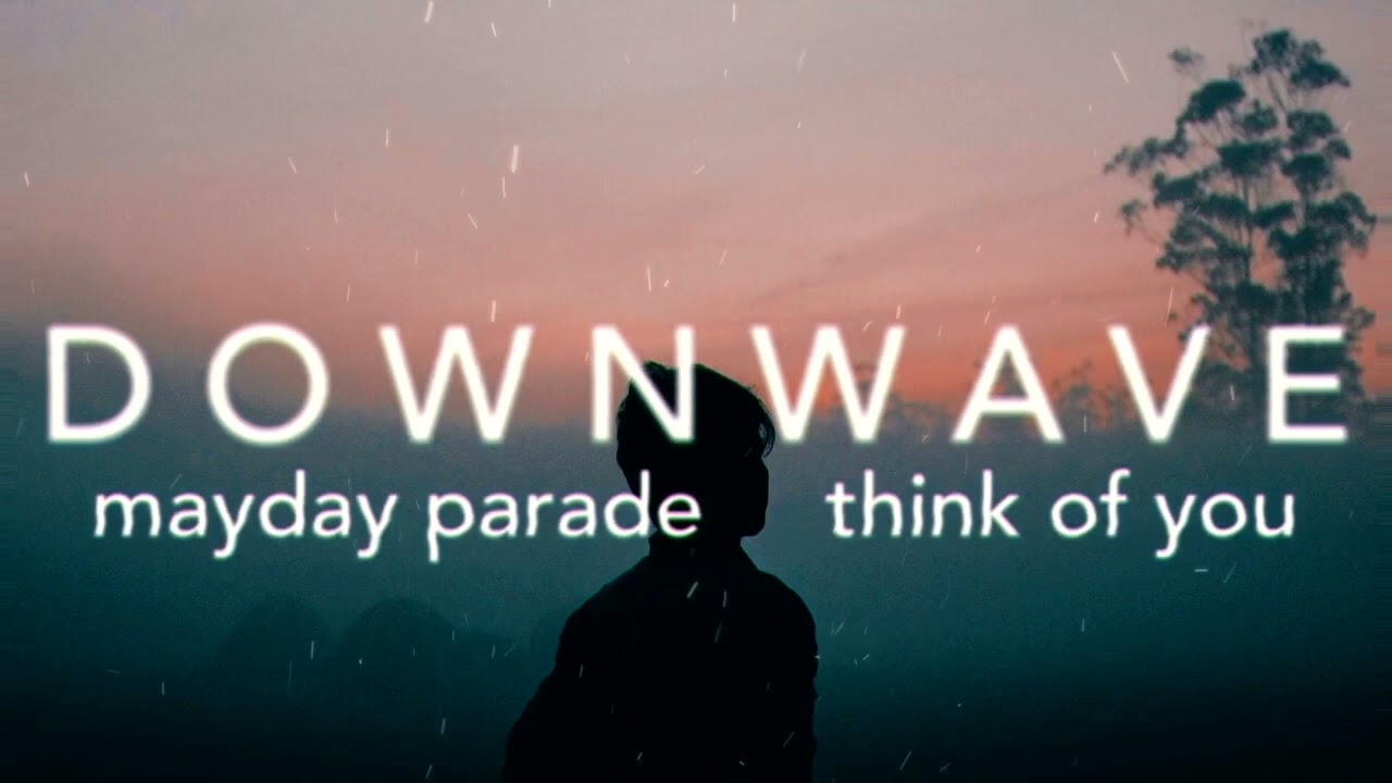 Mayday Parade | Think Of You (slowed+reverbed)
