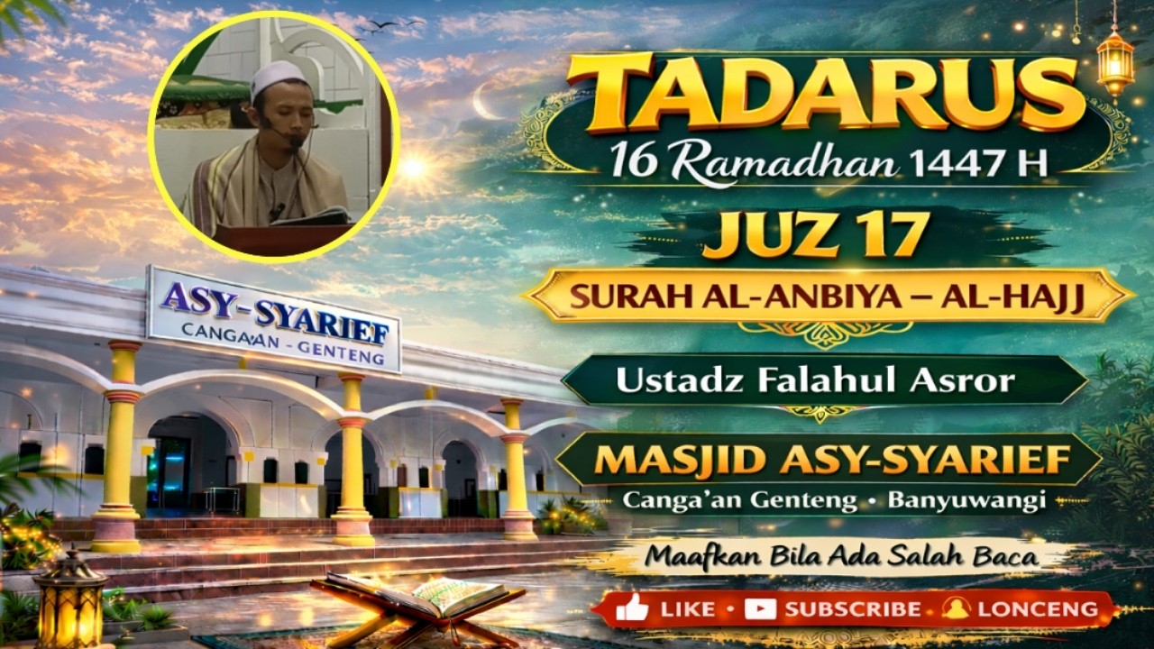 Tadarus 16 Ramadhan 1447 H | Juz 17 | Ustadz Falahul Asror | Masjid Asy-Syarief Canga'an Genteng BWI
