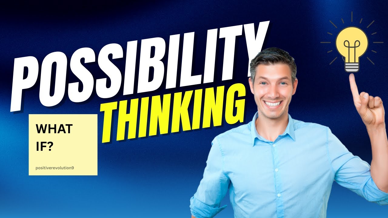 Possibility Thinking | The Power of “What If”