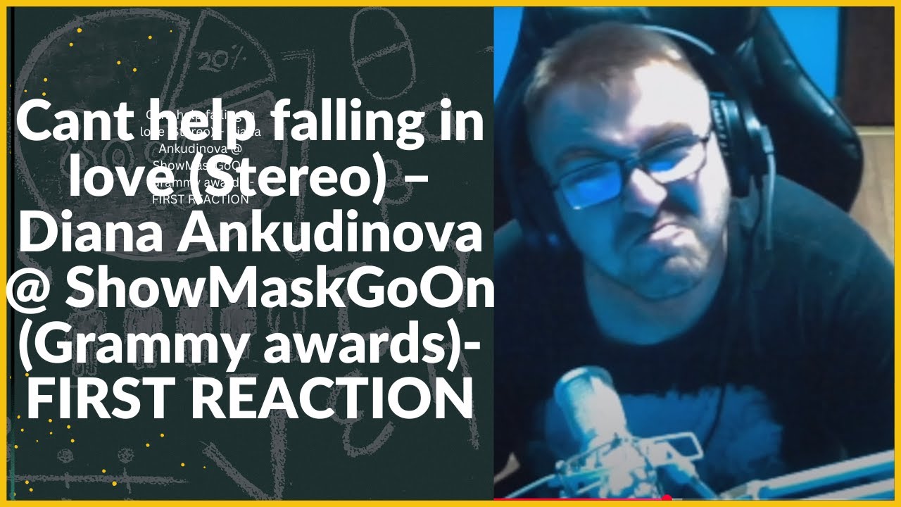 Cant help falling in love (Stereo) – Diana Ankudinova @ ShowMaskGoOn (Grammy awards)-FIRST REACTION
